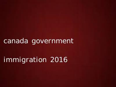 canada government immigration 2016
