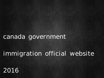 canada government immigration official website 2016