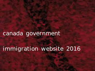 canada government immigration website 2016