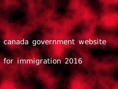 canada government website for immigration 2016