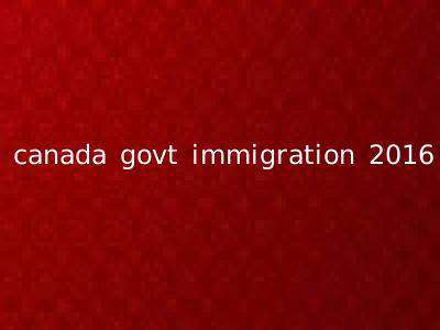 canada govt immigration 2016
