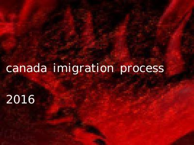 canada imigration process 2016