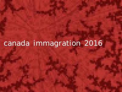 canada immagration 2016