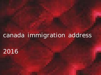 canada immigration address 2016