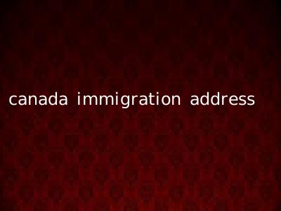 canada immigration address