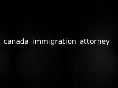 canada immigration attorney