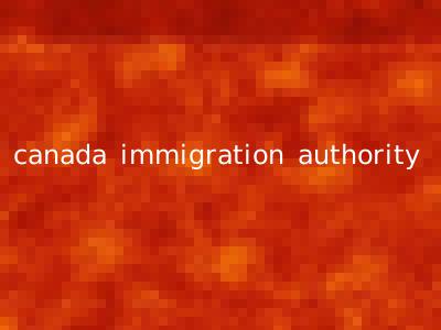 canada immigration authority