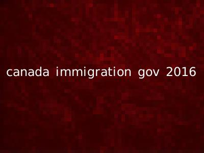 canada immigration gov 2016