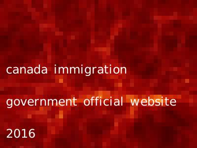 canada immigration government official website 2016