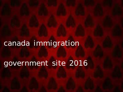 canada immigration government site 2016
