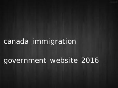 canada immigration government website 2016