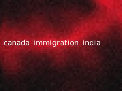 canada immigration india