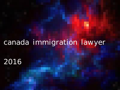 canada immigration lawyer 2016