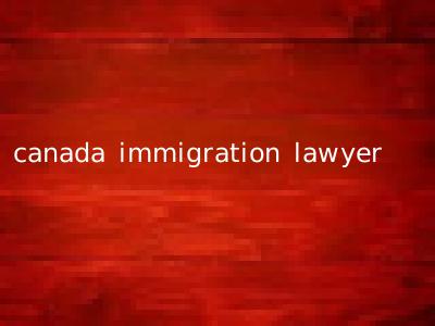 canada immigration lawyer