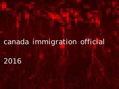 canada immigration official 2016