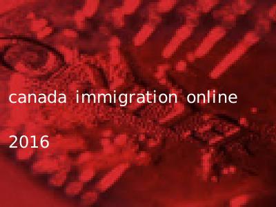 canada immigration online 2016