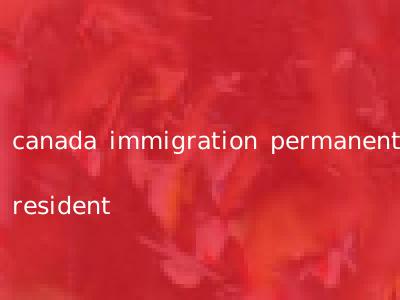 canada immigration permanent resident