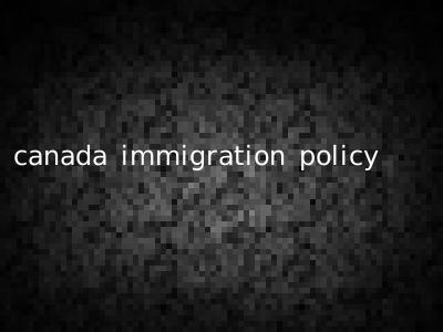 canada immigration policy