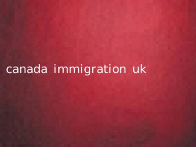 canada immigration uk