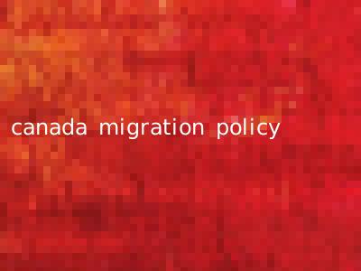 canada migration policy