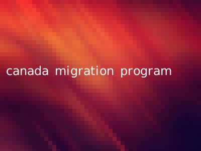 canada migration program