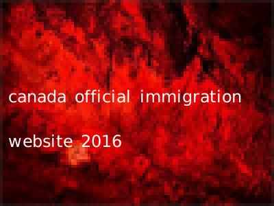 canada official immigration website 2016