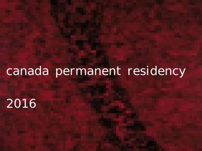canada permanent residency 2016