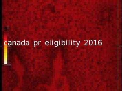 canada pr eligibility 2016