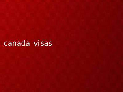 canada visas