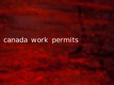 canada work permits