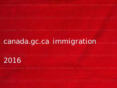 canada.gc.ca immigration 2016
