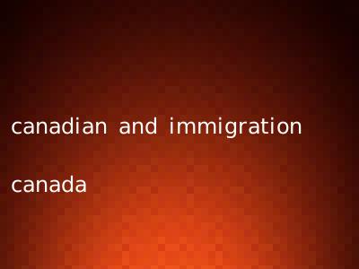canadian and immigration canada