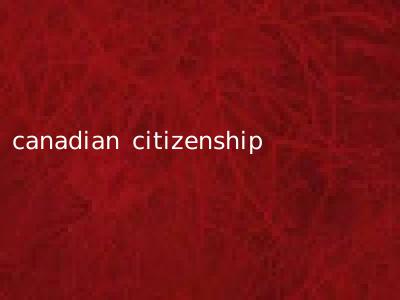 canadian citizenship