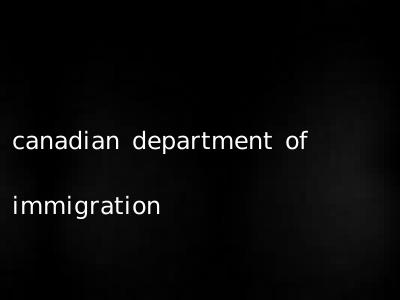 canadian department of immigration