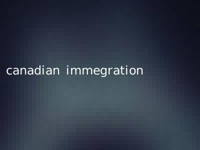 canadian immegration