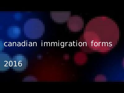 canadian immigration forms 2016