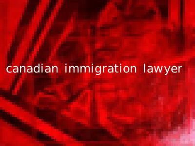 canadian immigration lawyer