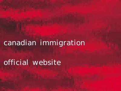 canadian immigration official website