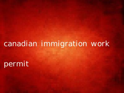 canadian immigration work permit