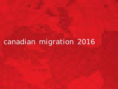 canadian migration 2016