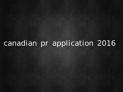 canadian pr application 2016
