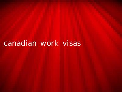 canadian work visas