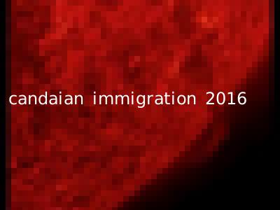candaian immigration 2016