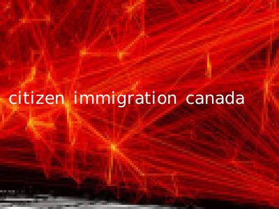 citizen immigration canada