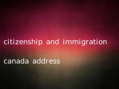 citizenship and immigration canada address
