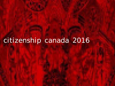 citizenship canada 2016