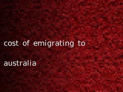 cost of emigrating to australia