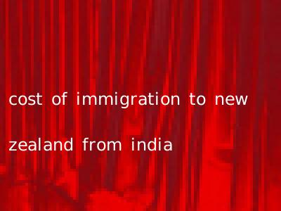 cost of immigration to new zealand from india