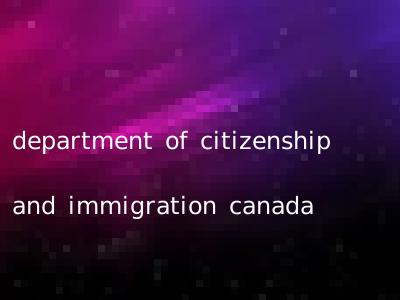 department of citizenship and immigration canada