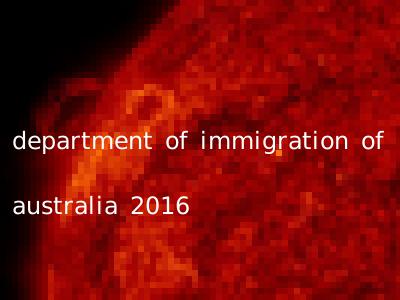 department of immigration of australia 2016